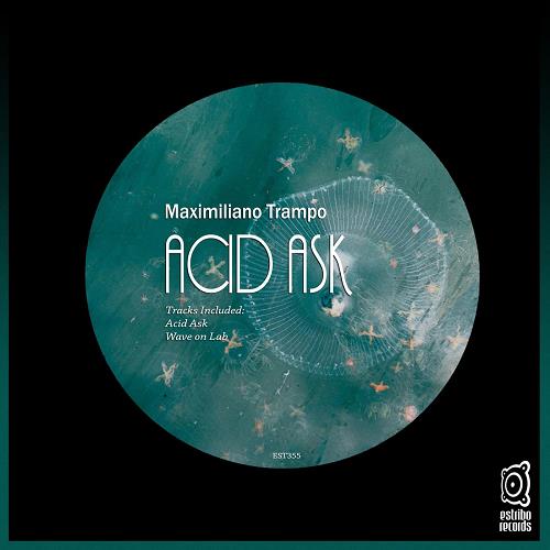 Maximiliano Trampo - Acid Ask [EST355]